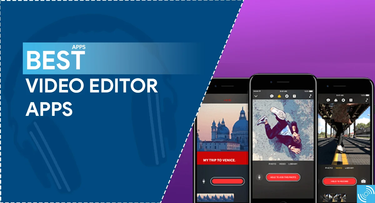 Top three Video Editing apps