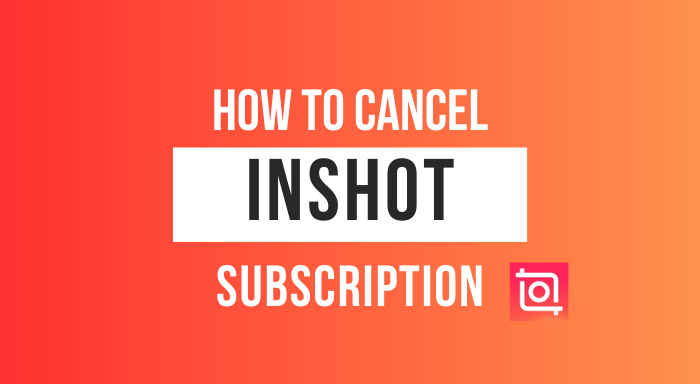 How To Cancel Inshot Subscription
